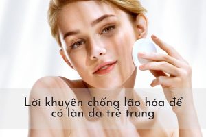 Lời khuyên chống lão hóa