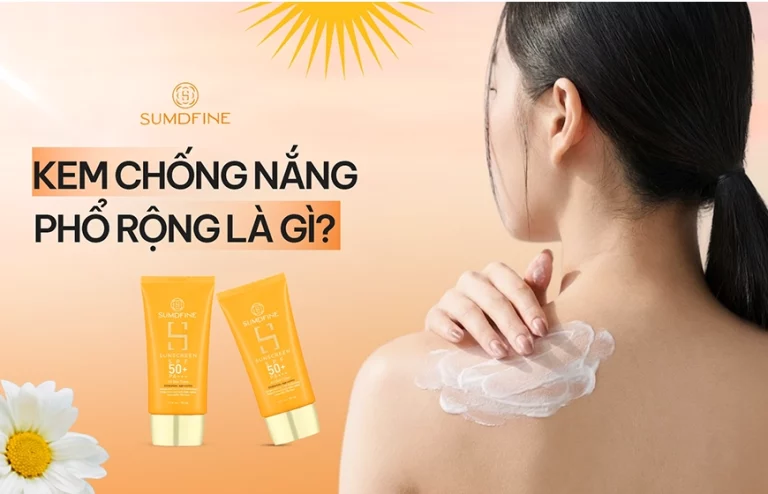 Kem chống nắng phổ rộng là gì? Cách nhận biết & Top 7 sản phẩm tốt nhất 2026