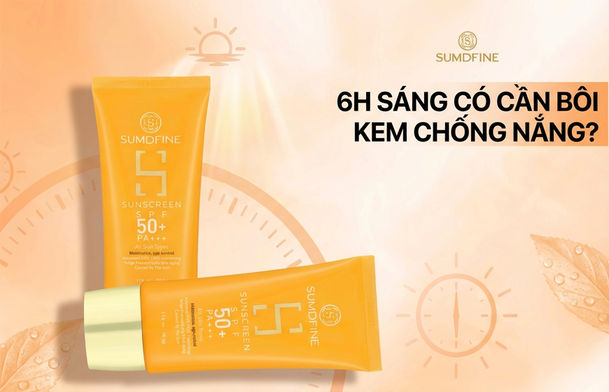 6h sáng có cần thoa kem chống nắng hay không?