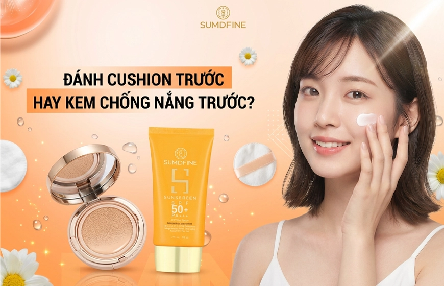 Đánh cushion trước hay sau kem chống nắng