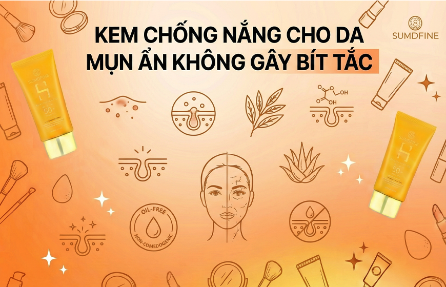 Top 10 kem chống nắng cho da mụn ẩn không gây bít tắc 2026 1 Review kem chống nắng cho da mụn ẩn tốt, hiệu quả, an toàn