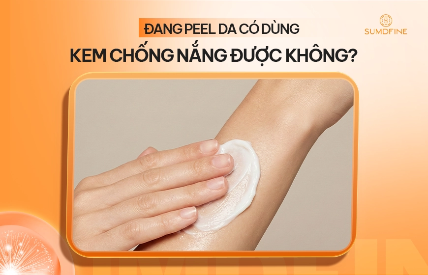 Đang peel da có dùng kem chống nắng được không?