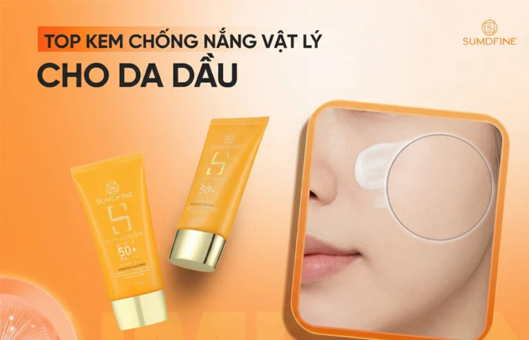 Gợi ý 7 kem chống nắng vật lý hợp cho da dầu 2026, không gây vệt trắng
