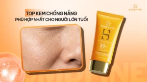 Top kem chống nắng cho người lớn tuổi, trung niên