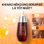 Khi nào nên dùng serum B5? Bôi sáng hay tối tốt hơn?