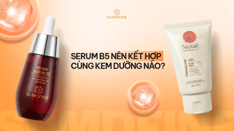 Serum B5 kết hợp với kem dưỡng nào? Gợi ý 4 lựa chọn tối ưu