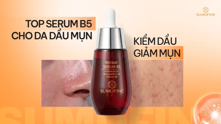 Top 7 serum B5 cho da dầu mụn được cộng đồng skincare tin tưởng 2026