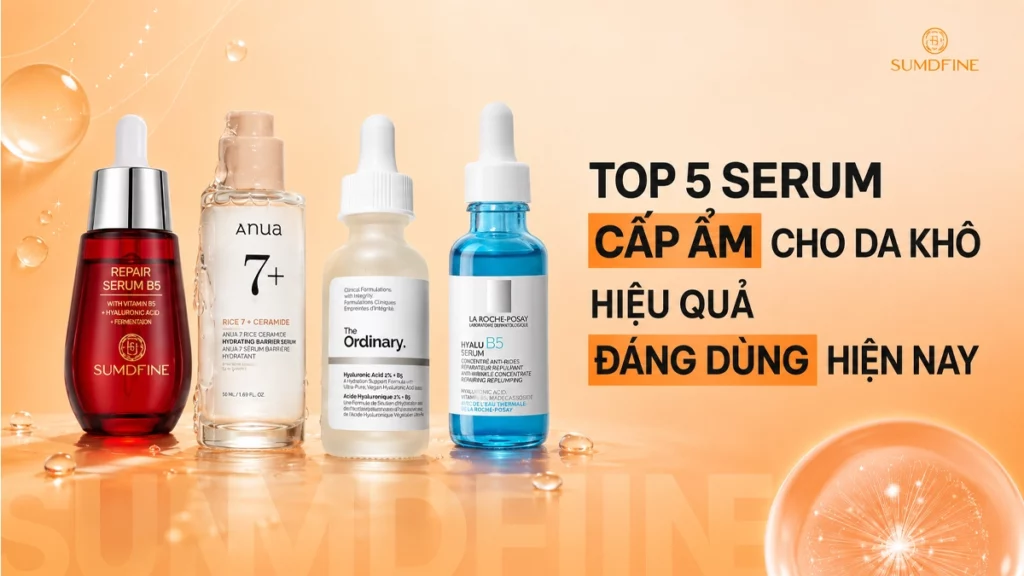 Top serum cấp ẩm cho da khô hiệu quả