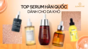 TOP serum hàn quốc phù hợp cho da khô
