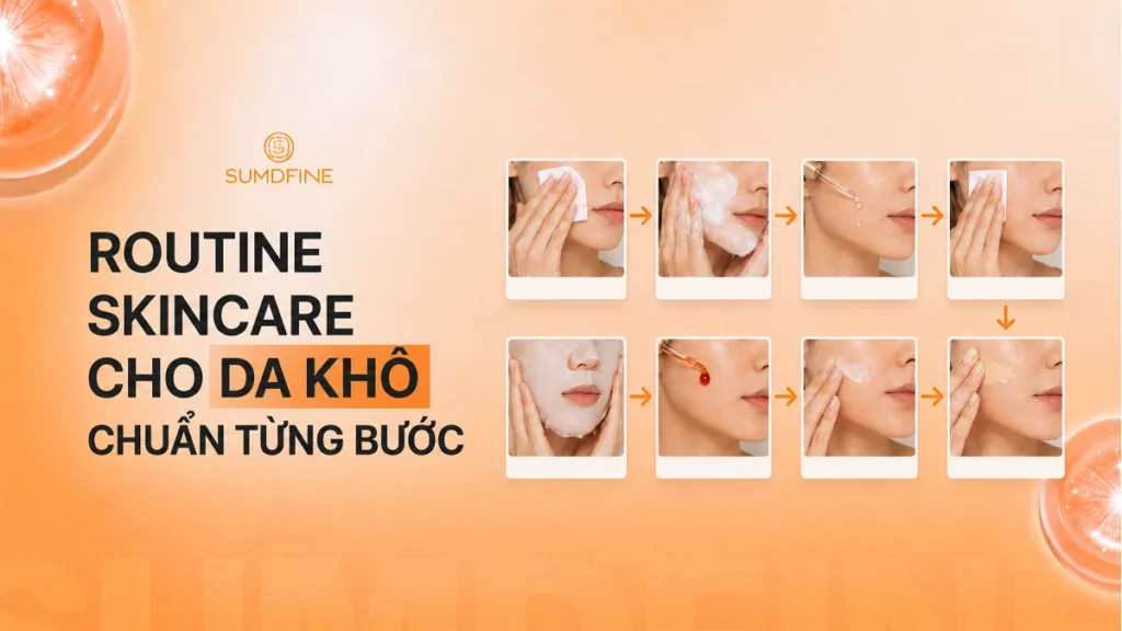 Các bước skincare cho da khô giúp da ẩm mịn
