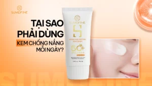 Tại sao phải dùng kem chống nắng mỗi ngày