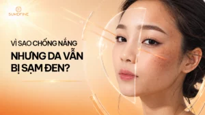 Tại sao chống nắng nhưng da vẫn bị sạm đen?
