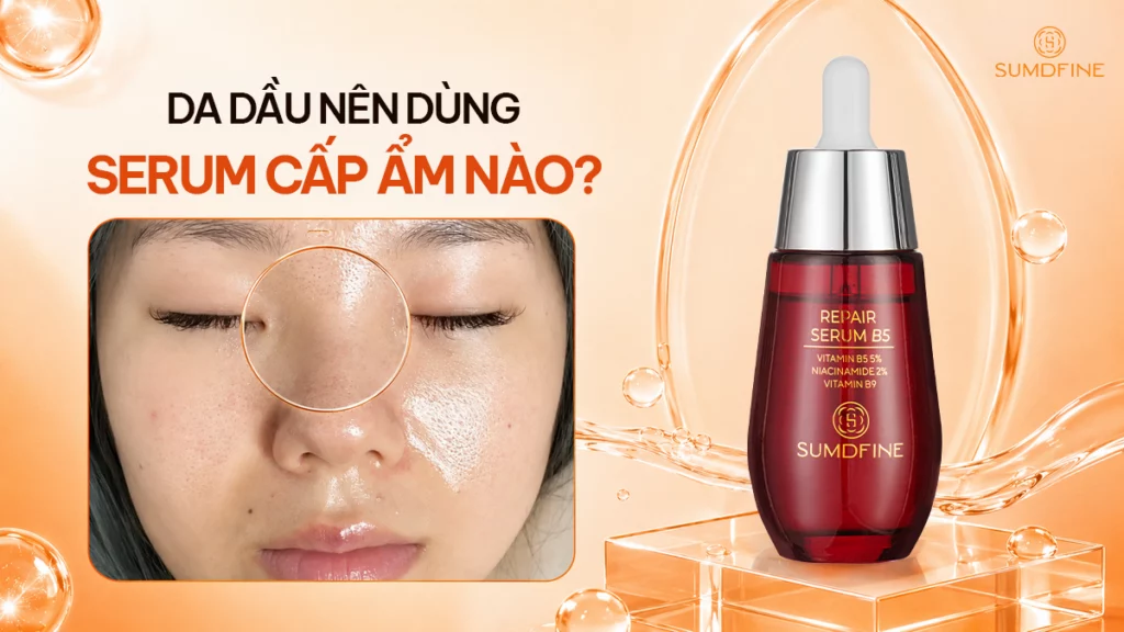 Top 7 Serum Cấp Ẩm Riêng Cho Da Dầu, Không Bí Hay Nhờn Rít 1 TOP serum cấp ẩm cho da dầu hiệu quả