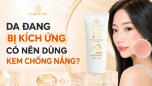 Da đang kích ứng có nên dùng kem chống nắng?