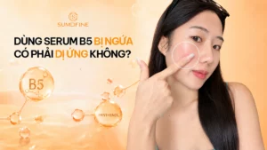 Dùng serum B5 bị ngứa là dị ứng hay là kích ứng?